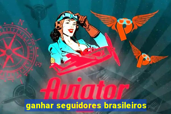 ganhar seguidores brasileiros